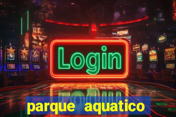 parque aquatico tina rolf salvador bahia